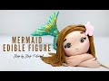 MERMAID EDIBLE FIGURE | FONDANT FIGURE | EDIBLE FIGURE TUTORIAL | EDIBLE CAKE TOPPER