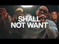 Shall Not Want | Elevation Worship & Maverick City