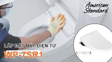 American Standard WP-7SR1 - Hướng dẫn lắp đặt Nắp bồn cầu thông minh rửa điện tử - VUATHIETBI.COM