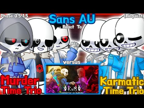 Sans AUs React To MTT Vs KTT "Karma Vs Murder" Phase 0.5-1.5 [Request]
