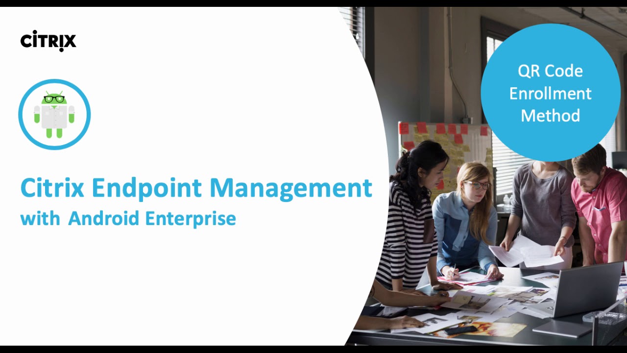 Citrix Endpoint Management And Android Enterprise A Season Of
