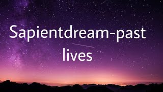 SAPIENTDREAM- PAST LIVES (SKY) (LYRICS)