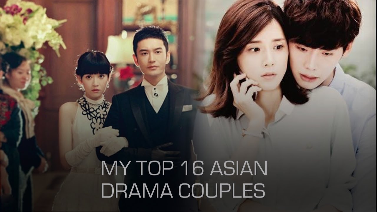 ►MY TOP 16 ASIAN DRAMA COUPLES