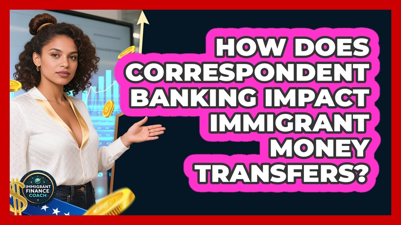 How Does Correspondent Banking Impact Immigrant Money Transfers? - Immigrant Finance Coach