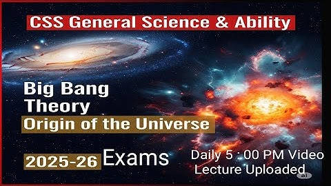 Origin of the Universe & Big Bang Theory | CSS General Science 2025 | Easy Explanation in Urdu #css
