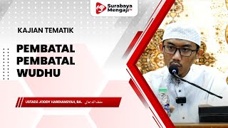 Pembatal -Pembatal Wudhu - Ustadz Joddy Hardiansyah, BA.