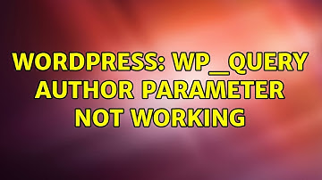 Wordpress: WP_Query author parameter not working