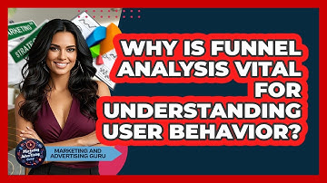 Why Is Funnel Analysis Vital For Understanding User Behavior? - Marketing and Advertising Guru