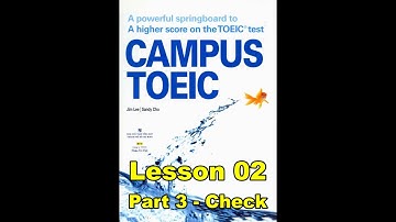 Campus Toeic - Lesson 02 - Part 3: Check