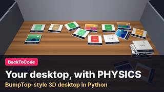 Build a BumpTop-Style 3D Physics Desktop in Python (Toss, Pile and Pin Your Files)