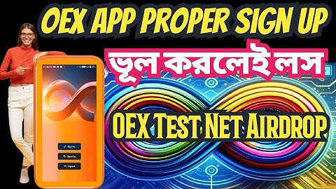 OEX App Proper Sign Up ভূল করলেই লস | OpenEx Test Net Airdrop