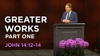Greater Works — Part One