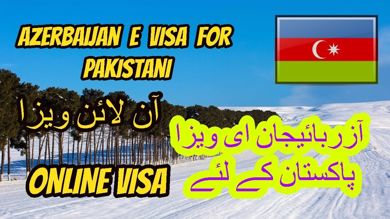 Azerbaijan E Visa For Pakistan Azerbaijan Visa Online Azerbaijan Visa Requirements Youtube