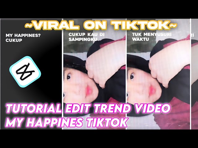 TUTORIAL EDIT VIDEO MY HAPPINES TREND VIDEO TIKTOK VIRAL! | MY HAPPINESS CUKUP KAU DI SAMPINGKU RAGU class=