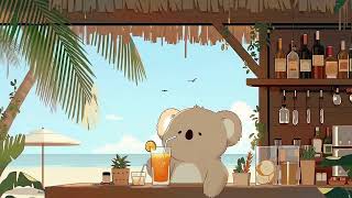 Sunset Sips &amp; Tropical Drifts 🐨🍹 | Breezy Beachside LoFi Chill for Summer Relaxation