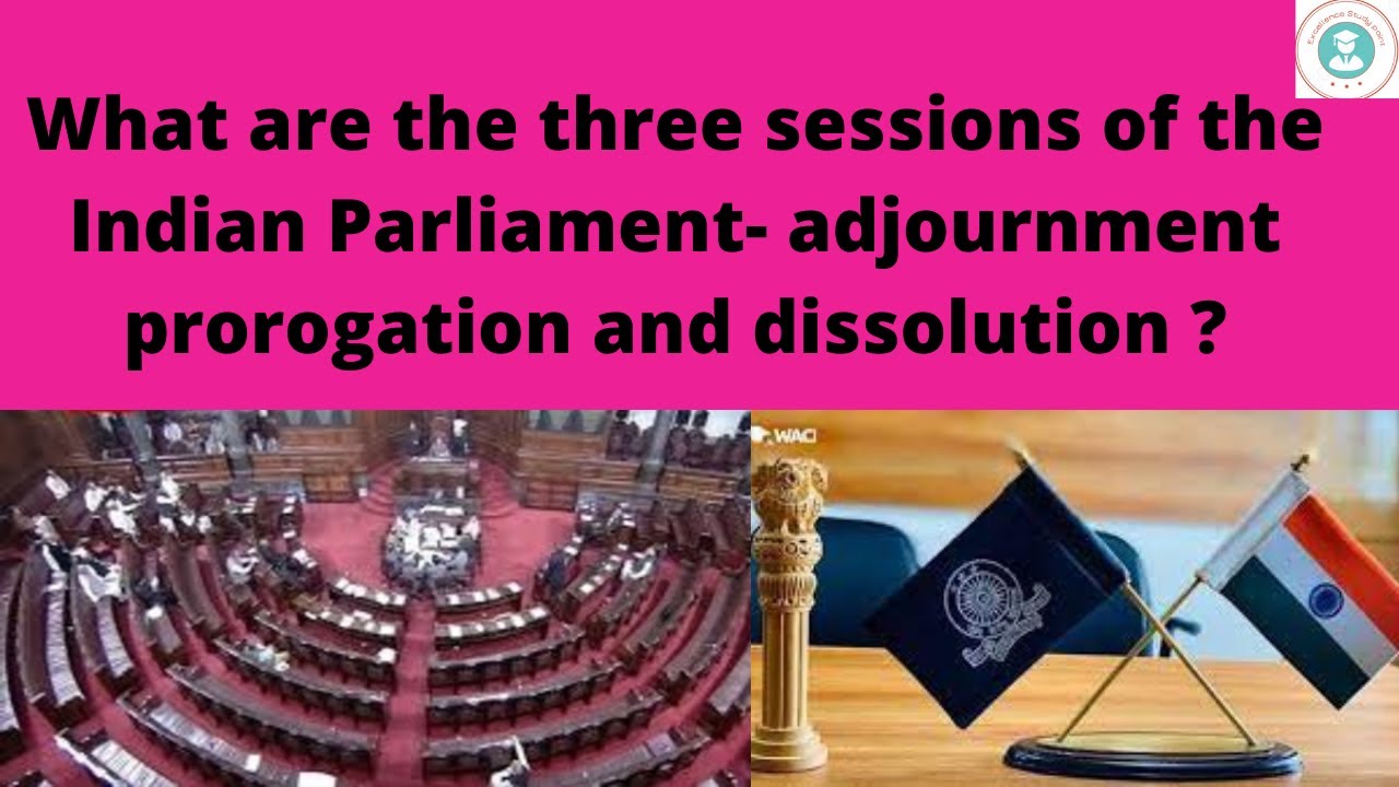 What Are The Three Sessions Of The Indian Parliament Adjournment