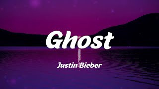 Justin Bieber - Ghost (Lyrics)