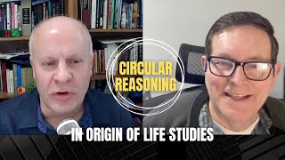Circular Reasoning in Origin of Life Theories Dr Brian Miller