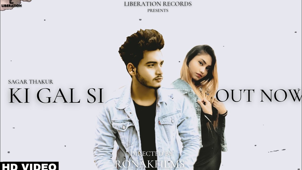 KI GAL SI | SAGAR THAKUR | RUHELL | RONAKFILMS |OFFICIAL VIDEO | 2021 