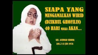 A012  Siapa yang mengamalkan wirid dzikrul ghofilin 40 hari maka akan .....  kh. achmad diddiq