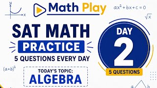 SAT Math Practice | Day 2 | solving 5 Algebra Questions 