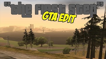 "The First Step" - GTA San Andreas Edit