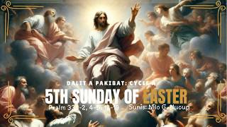 Dalit a Pakibat: Cycle A - 5th Sunday of Easter