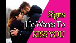 Signs He Wants to Kiss You: Do You Know It?