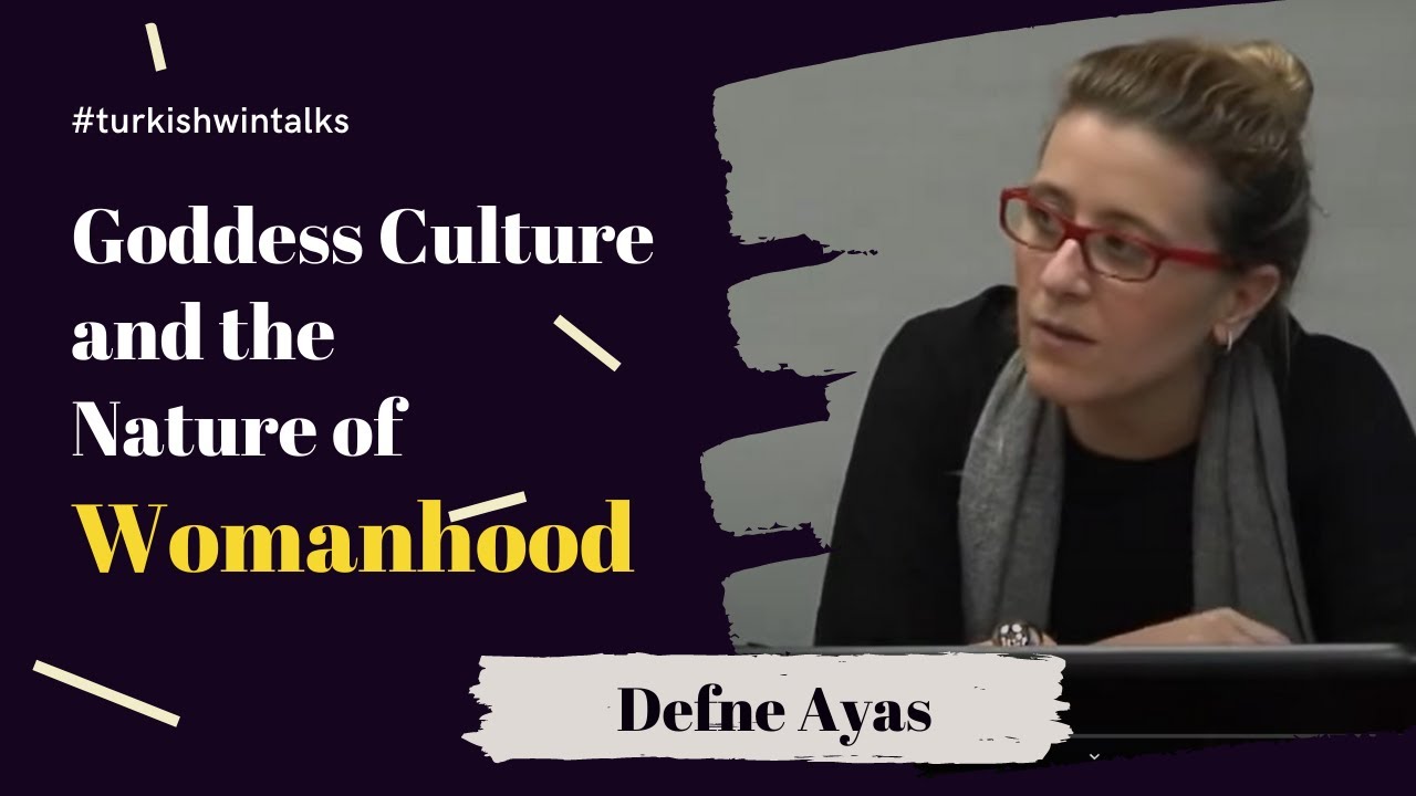 Defne Ayas | Goddess Culture and the Nature of Womanhood