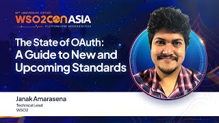 The State of OAuth: A Guide to New and Upcoming Standards | #WSO2ConAsia2025