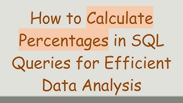 How to Calculate Percentages in SQL Queries for Efficient Data Analysis