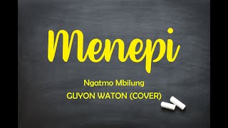 MENEPI - GUYON WATON (COVER) - LIRIK