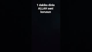 1 dakika dinle ALLAH seni korusun #ytdayibenionecikarnolur #keşfet