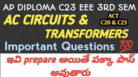 ap diploma EEE C23 3rd sem ac circuits & transformers important questions| act important questions|