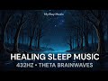 🌙 Deep Sleep Music • 432Hz, Theta Brainwaves • Relaxation, Intuition &amp; Creativity
