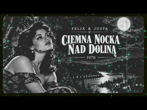 Felix & Justa - Ciemna nocka nad doliną 1970