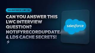 Can You Answer This LWC Interview Question notifyRecordUpdateAvailable & LDS Cache Sec... [UPDATED]