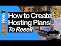 How To Create Web Hosting Packages To Resell