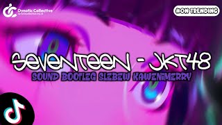DJ SEVENTEEN - JKT48 EL ZANVIR FT OJAN RMX