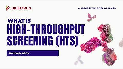 Antibody ABCs: High-Throughput Screening (HTS)