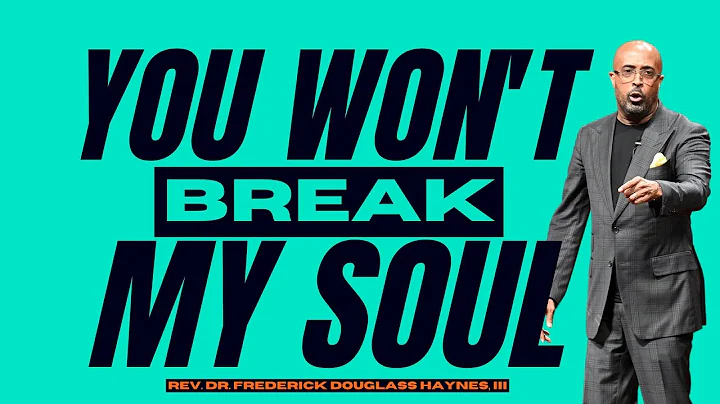 You Won't Break My Soul - Dr. Frederick D. Haynes,...