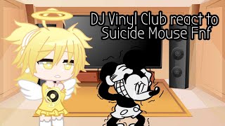 DJ Vinyl Club react to Suicide Mouse Fnf || Fnf and Gacha World ||