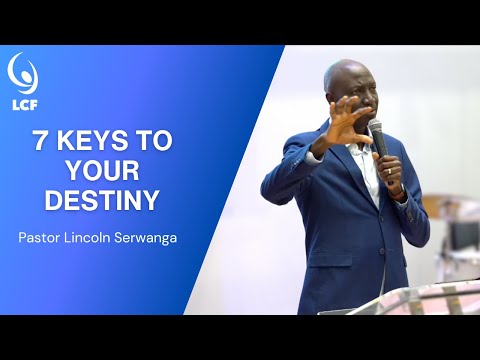 Pastor Lincoln Serwanga : 7 Keys To Your Destiny | Full Sermon
