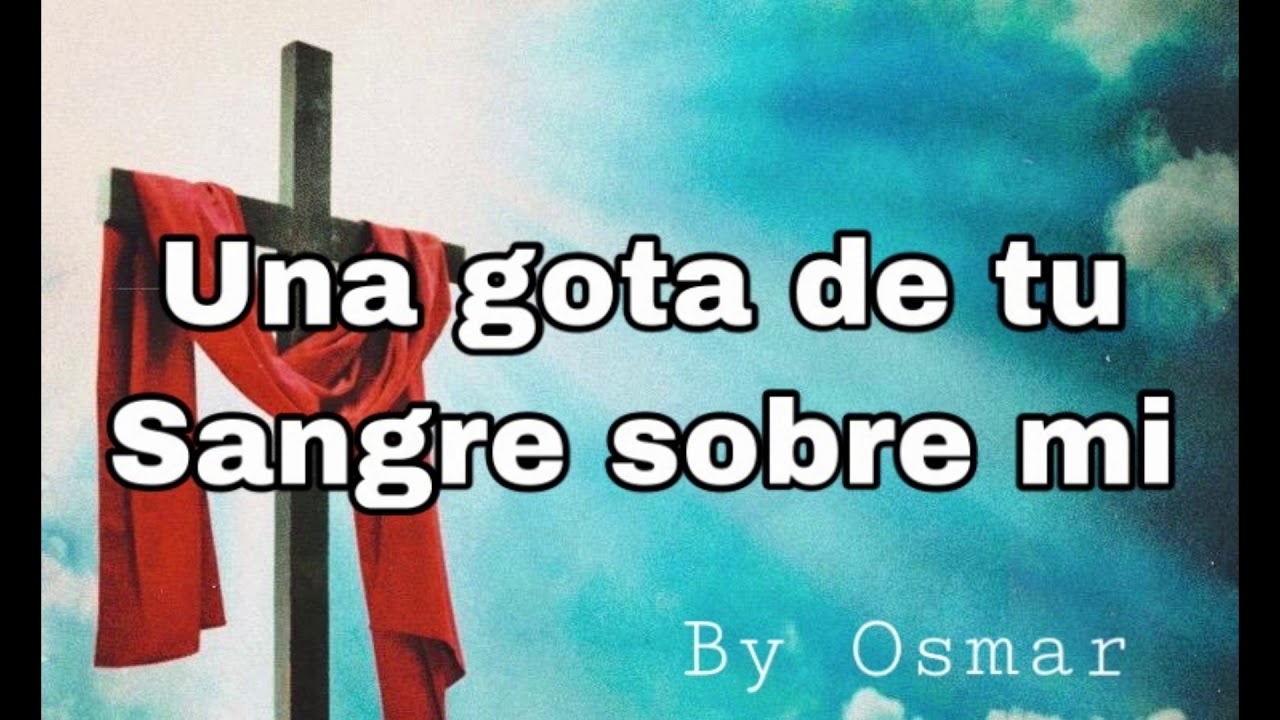 Una Gota De Tu Sangre sobre mi (cover) By Osmar Hernandez
