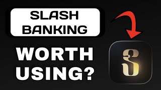 SLASH BANKING APP REVIEW - WORTH USING? (EXPLAINED)