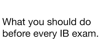 Do this before every IB Exam (important)
