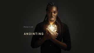 Positive - Anointing