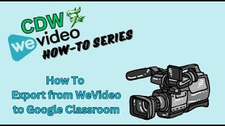 WeVideo: How To Export From WeVideo To Google Classroom
