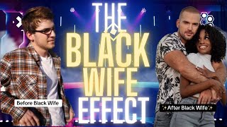 The Internet Has Missed Feelings About The BLACK Wife Effect...