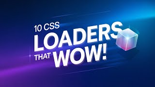 10 Advanced CSS Loaders | HTML & CSS Animation Tutorial